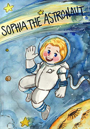 Sophia the Astronaut: The perfect gift for kids between 4 and 7 years.