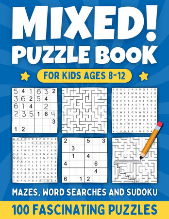 Mixed! Mixed Puzzle Book for Kids Ages 8-12: 100 Fascinating Puzzles for Clever Children. Mazes, Sudoku and Word Search. Various Puzzles for Boys and Girls.