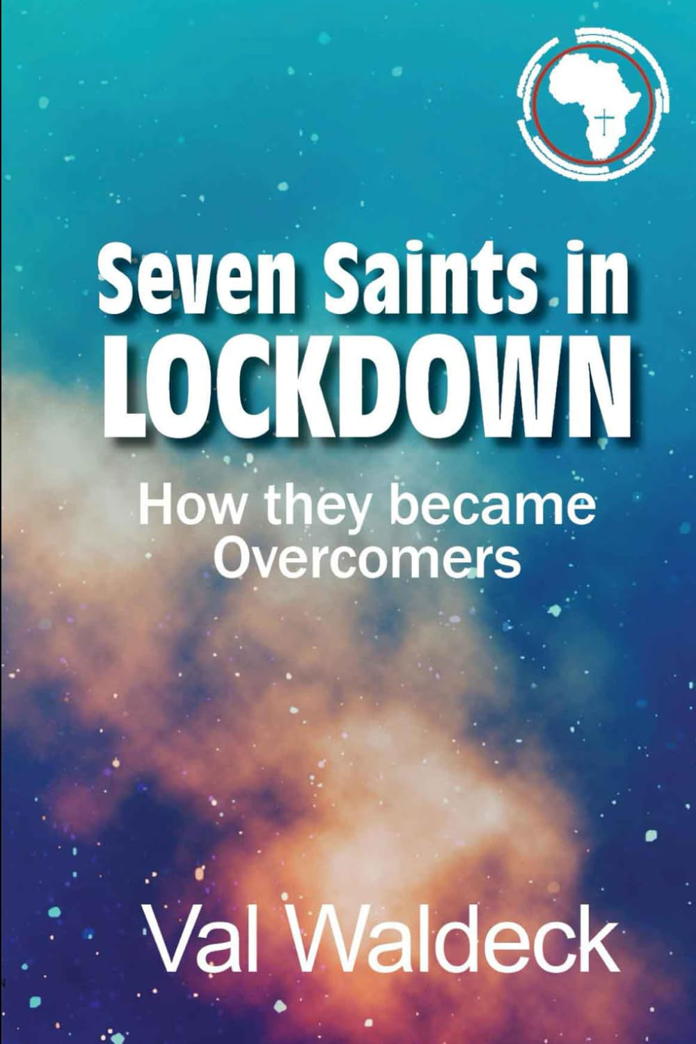 Seven Saints in Lockdown: How They Became Overcomers