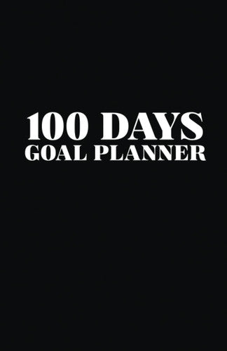 100 Days Goal Planner : Black and White Cover Minimalist: Countdown Diary, White Paper