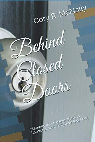 Behind Closed Doors: Memoirs of an estate agent in London’s most exclusive locations