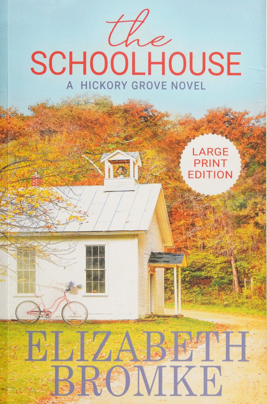 The Schoolhouse (Large Print): A Hickory Grove Novel: 1 (Large Print Editions of Hickory Grove)
