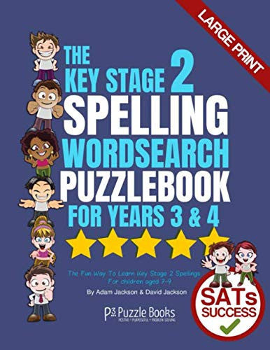 The Key Stage 2 Spelling Wordsearch Puzzle Book For Years 3 & 4: The Fun Way To Learn Key Stage 2 Spellings (Key Stage Puzzle Books)