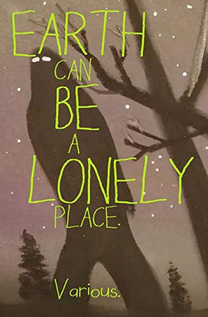 EARTH CAN BE A LONELY PLACE