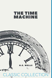 The Time Machine: with Illustrations (Classic Collection)
