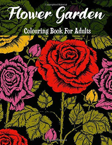 Colouring Book For Adults Flower Garden: Flower Colouring Book For Adults With 50 Garden & Nature Designs