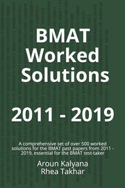 BMAT Worked Solutions 2011 - 2019: A comprehensive set of over 500 worked solutions for BMAT past papers from 2011 - 2019, essential for the BMAT test-taker