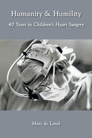 Humanity & Humility: 40 Years in Children's Heart Surgery