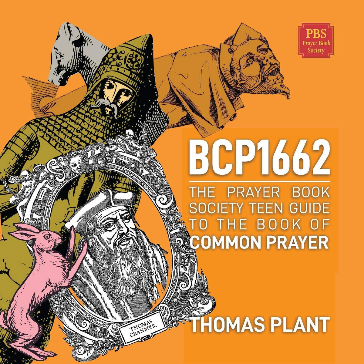 BCP 1662: The Prayer Book Society Teen Guide to the Book of Common Prayer
