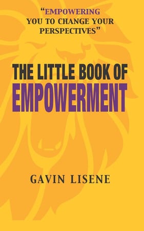 The Little Book of Empowerment:: Transform your mindset and become empowered through developing your awareness of the rules that govern growth