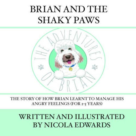 Brian and the Shaky Paws (2-5 years): The story of how Brian learnt to manage his angry feelings. (Adventures of Brian (2-5 years))