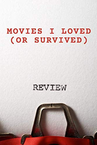 Movies I Loved (Or Survived): Movie Review Journal For Film Buffs and Cinephiles I Ideal gift for Movie Lovers and Critics