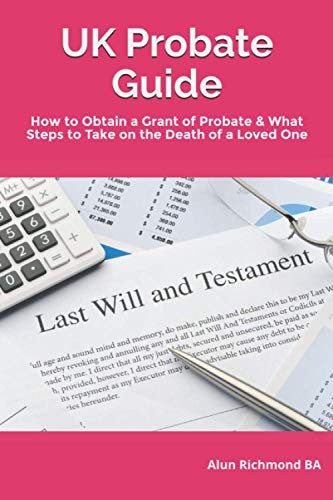 UK Probate Guide: How to Obtain a Grant of Probate & What Steps to Take on the Death of a Loved One