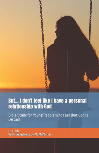 But... I don't feel like I have a personal relationship with God: Bible Study for Young People who Feel that God is Distant (But... Bible Study for Young People)