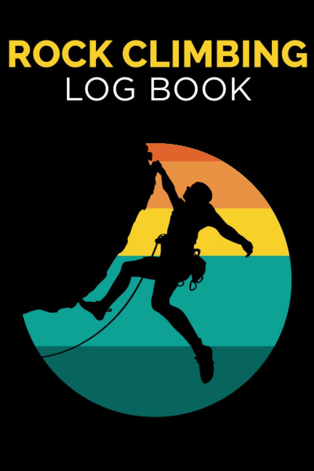 Rock Climbing Log Book: A Complete Bouldering Record for Climbers (Gift Idea)