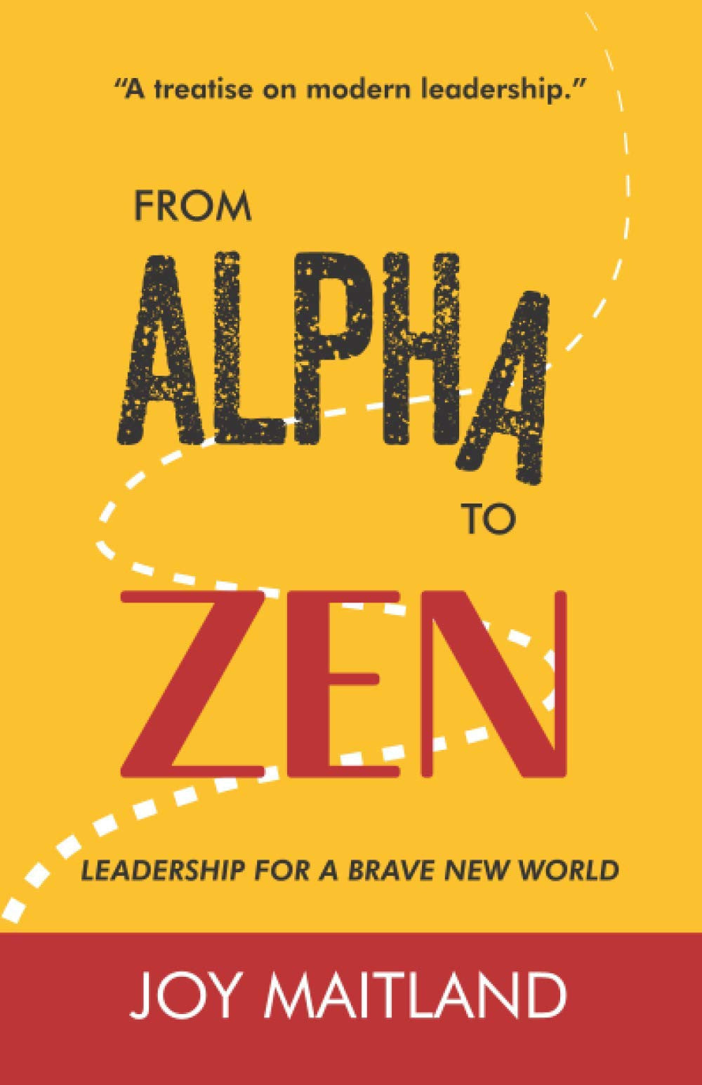 From Alpha to Zen: Leadership for a brave new world