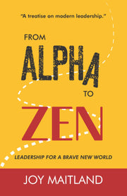 From Alpha to Zen: Leadership for a brave new world