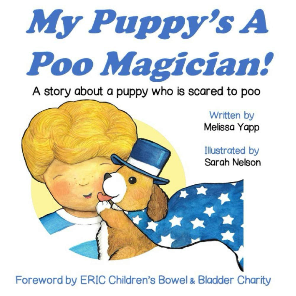My Puppy's A Poo Magician: A story about a puppy who is scared to poo