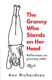 The Granny Who Stands on Her Head: Reflections on growing older