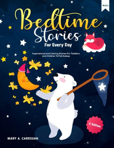Bedtime Stories For Every Day: Inspirational and Calming Stories For Toddlers and Children To Fall Asleep