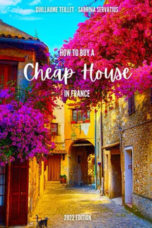 How to buy a Cheap House in France: 2022 EDITION