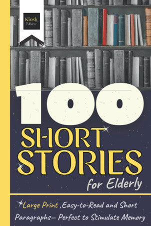 100 Short Stories for Elderly: Large Print, Easy -to -Read and Short Paragraphs - Perfect to Stimulate Memory (Short Stories in Large Print)