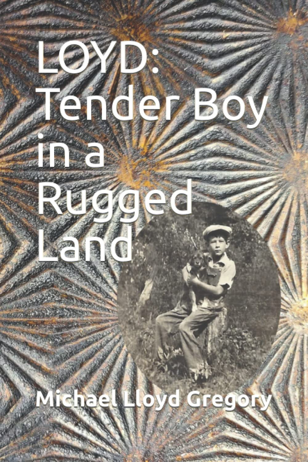 LOYD: Tender Boy in a Rugged Land (Loydtenderboy Series)