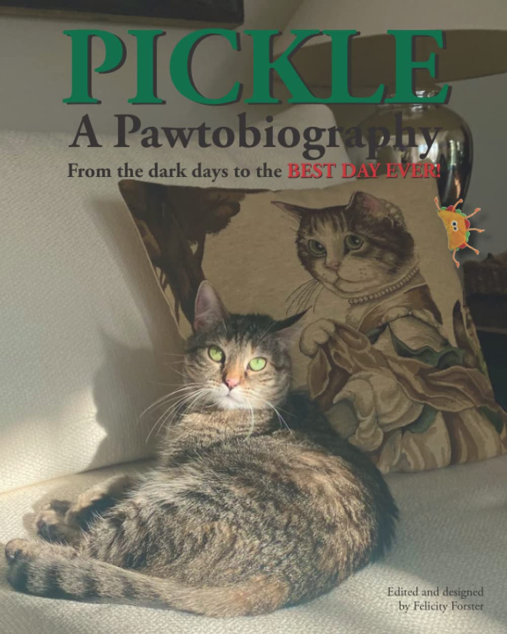 Pickle: A Pawtobiography: From the dark days to the BEST DAY EVER!