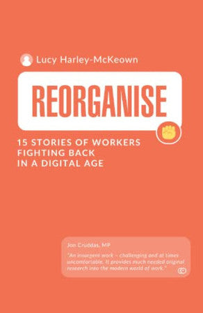 Reorganise: 15 stories of workers fighting back in a digital age