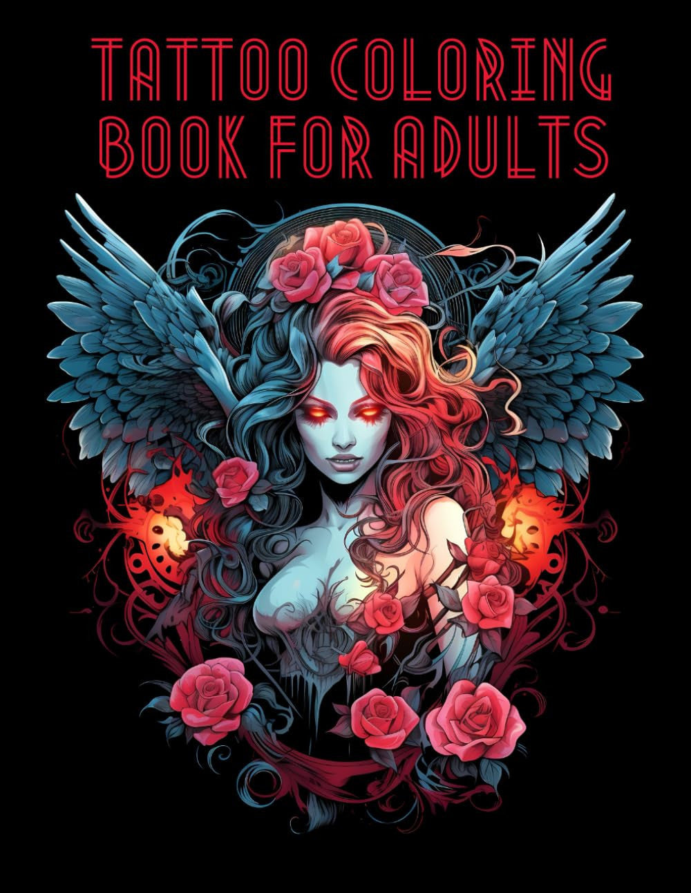 Tattoo Coloring Book for Adults: Over 60 beautiful Tattoo Designs such as Sugar Skulls, Angels, Demons, Roses Animals and much much more... Aim to Relief Stress & Increase Relaxation.