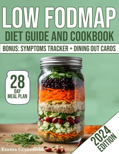 LOW FODMAP DIET GUIDE AND COOKBOOK: Alleviate IBS & Digestive Disorders, with Over 100 Science-Backed Recipes. Explore a 28-Day Gut-Healing Journey, Meal Plan and Get Expert Tips.