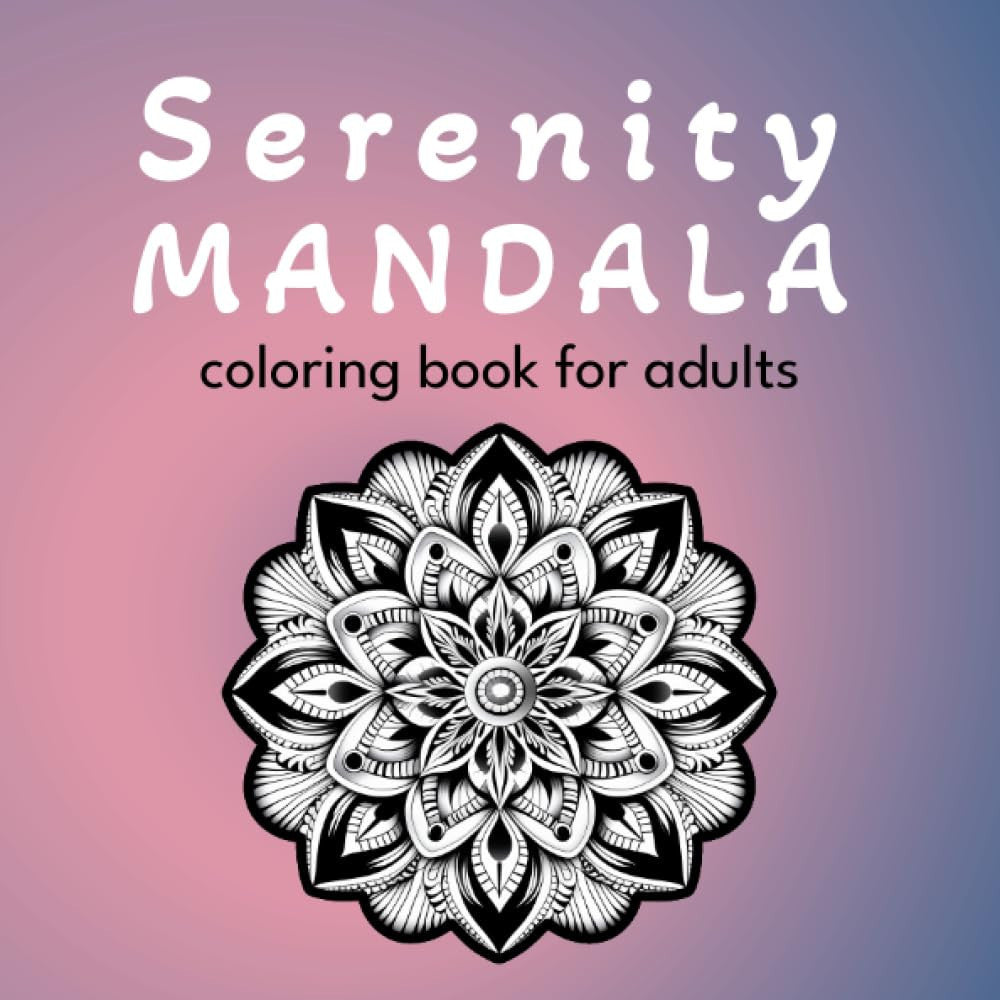 Serenity Mandalas : Coloring Book for Adults