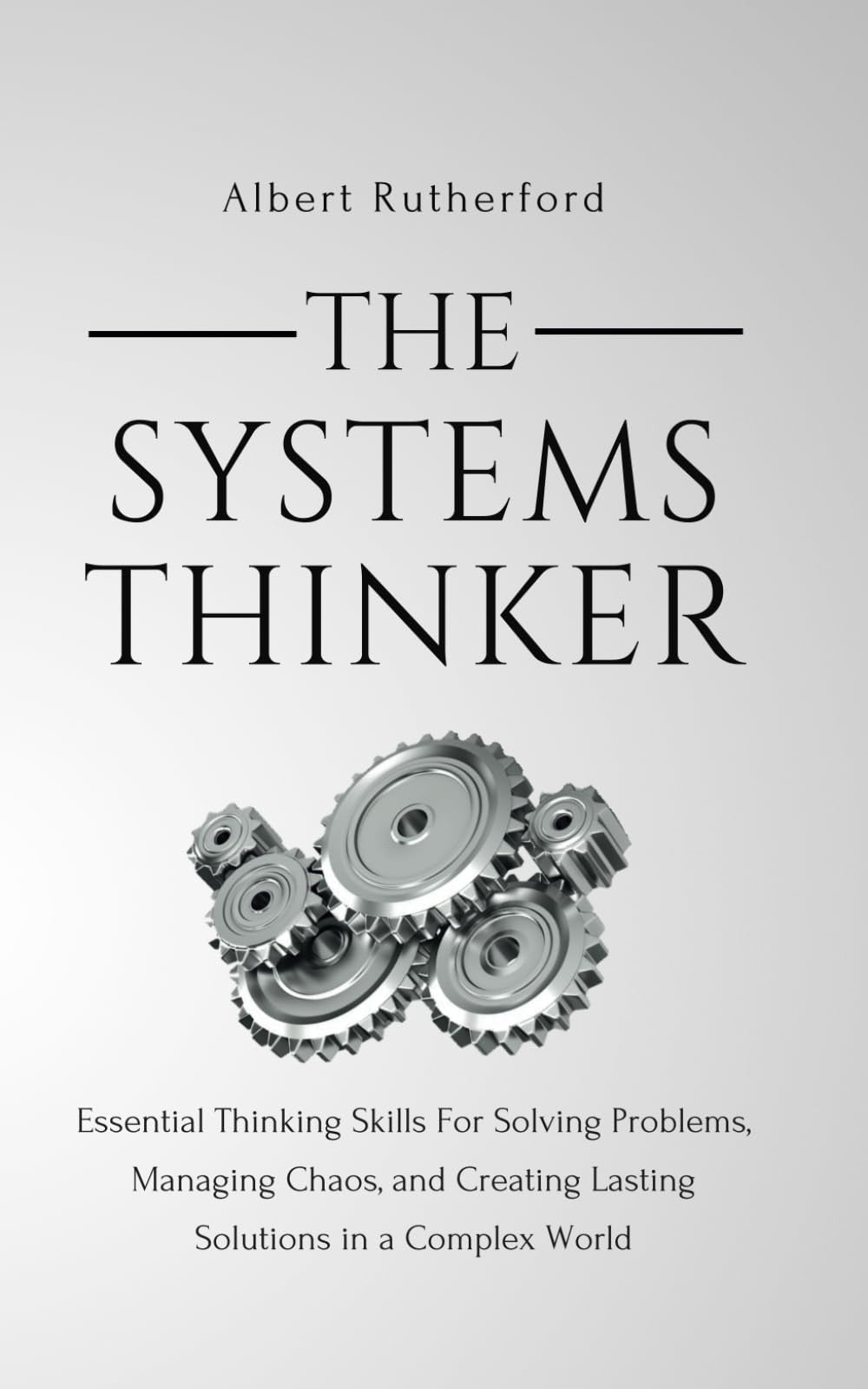 The Systems Thinker: Essential Thinking Skills For Solving Problems, Managing Chaos, and Creating Lasting Solutions in a Complex World (The Systems Thinker Series)