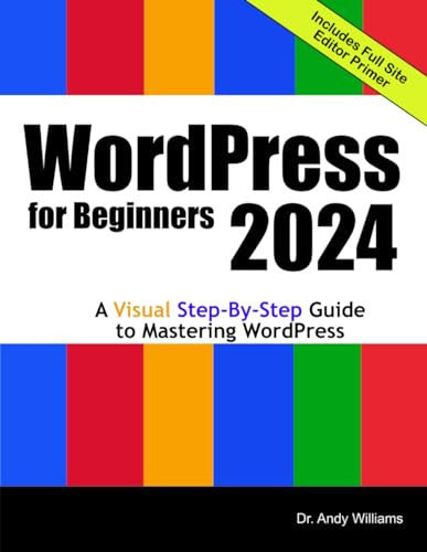 WordPress for Beginners 2024: A Visual Step-by-Step Guide to Mastering WordPress
