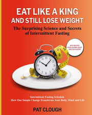 Eat Like a King and Still Lose Weight - Intermittent Fasting Schedule, The Surprising Science and Secrets: Intermittent Fasting Schedule, Calorie ... Fasting for Diabetes, Weight Loss