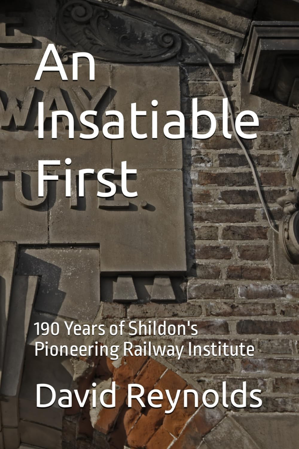 An Insatiable First: 190 Years of Shildon's Pioneering Railway Institute