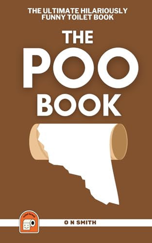 The Poo Book: The Ultimate Hilariously Funny Toilet Book