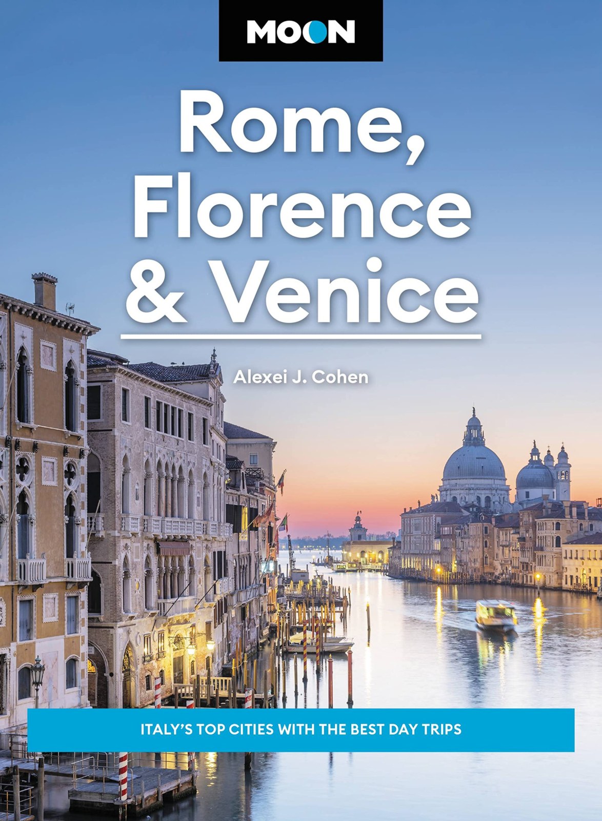 Moon Rome, Florence & Venice (Fourth Edition): Italy's Top Cities with the Best Day Trips (Travel Guide)