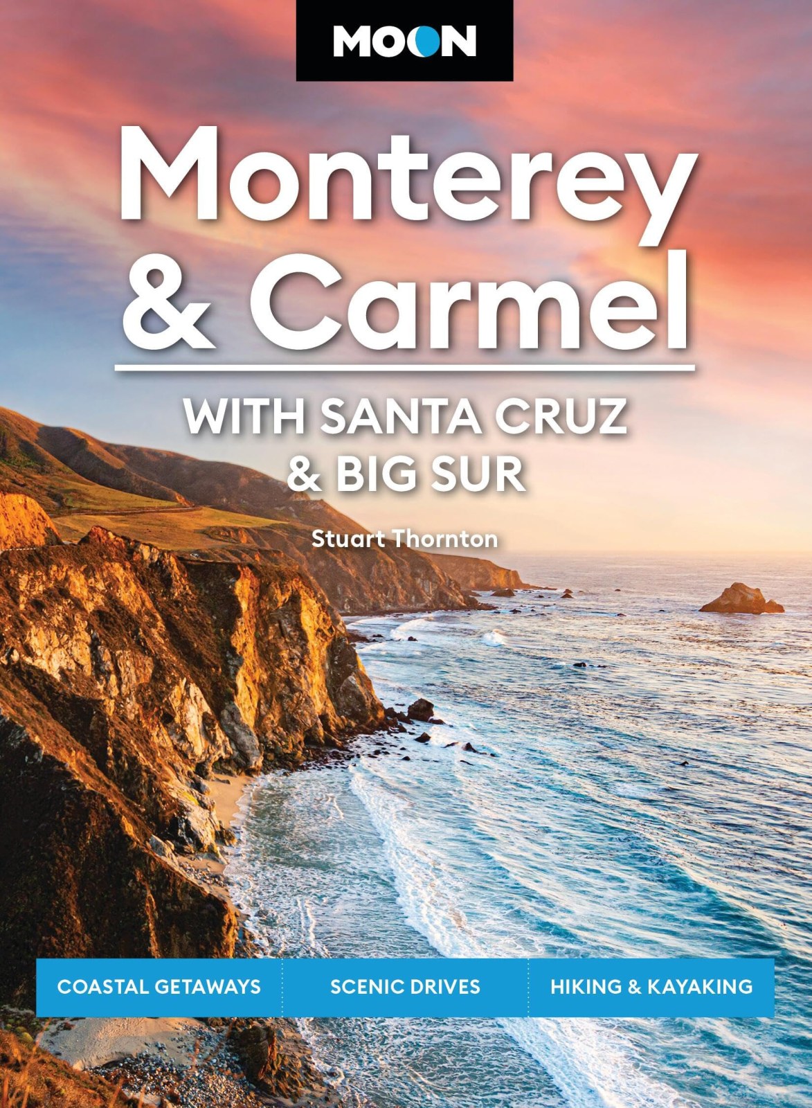 Moon Monterey & Carmel: With Santa Cruz & Big Sur (Eighth Edition): Coastal Getaways, Scenic Drives, Hiking & Kayaking (Moon U.S. Travel Guide)