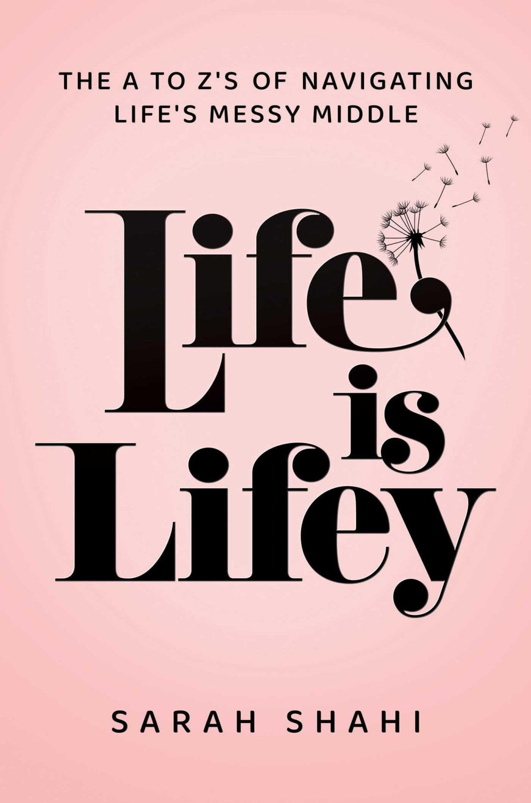 Life Is Lifey: The A to Z's of Navigating Life's Messy Middle