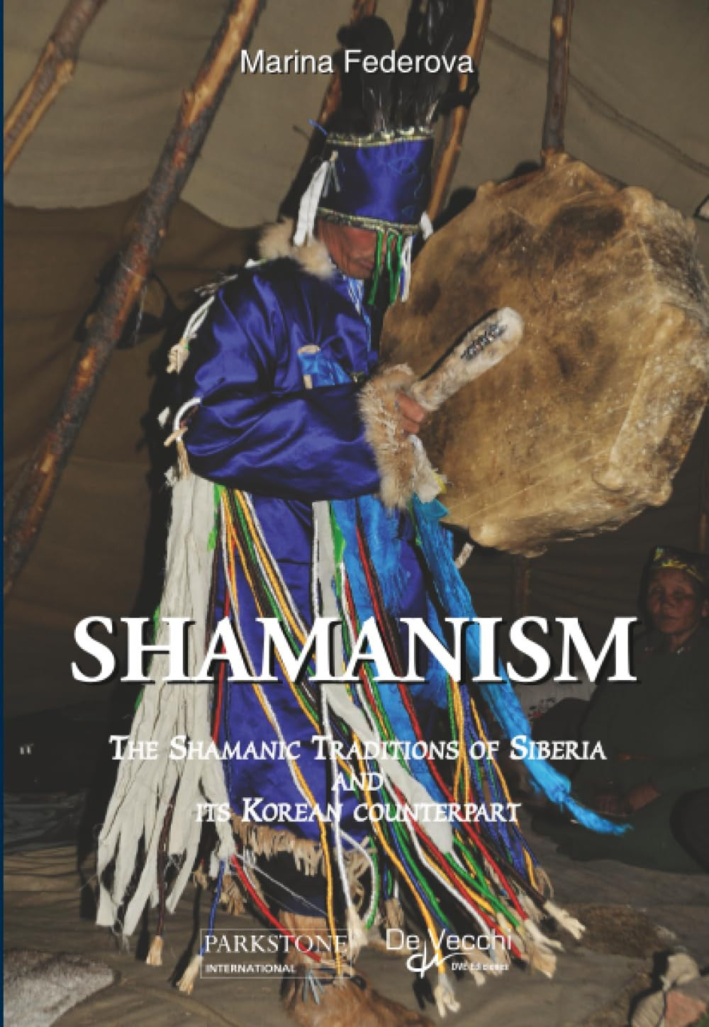Shamanism: THE SHAMANIC TRADITIONS OF SIBERIA AND ITS KOREAN COUNTERPART