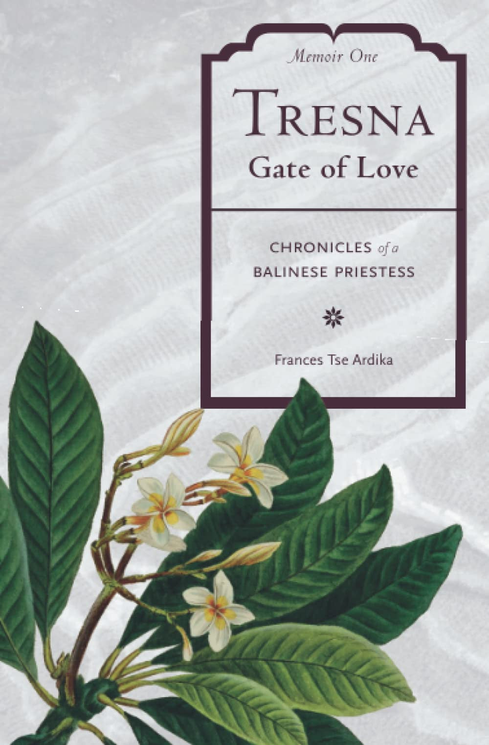 TRESNA: Gate of Love, Memoir One: Chronicles of a Balinese Priestess