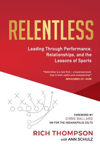 Relentless: Leading Through Performance, Relationships, and the Lessons of Sports