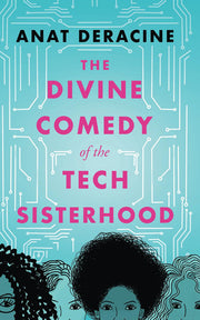 The Divine Comedy of the Tech Sisterhood: & other stories