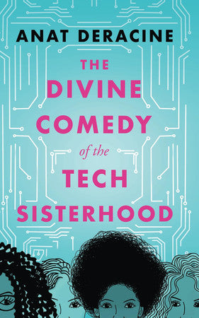 The Divine Comedy of the Tech Sisterhood: & other stories
