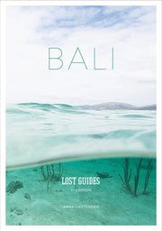 Lost Guides Bali (Travel Guide): A Unique, Stylish and Offbeat Travel Guide to Bali