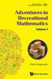 Adventures In Recreational Mathematics - Volume I: 1 (Problem Solving In Mathematics And Beyond)