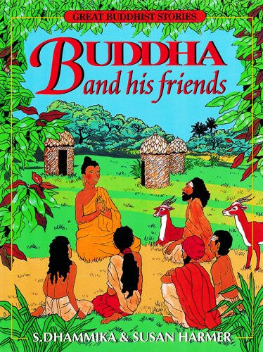 Buddha And His Friends: Great Buddhist Stories
