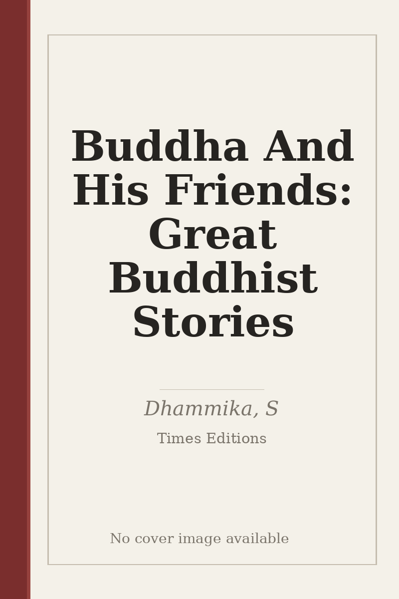 Buddha And His Friends: Great Buddhist Stories - no cover image available