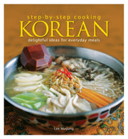 Step - by - Step Cooking Korean: Delightful Ideas for Everyday Meals